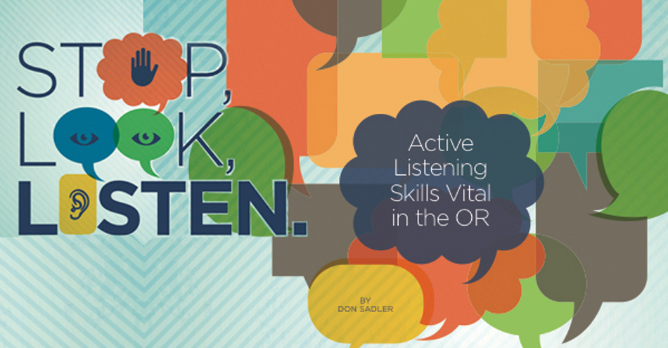 Stop, Look, Listen: Active Listening Skills Vital in the OR