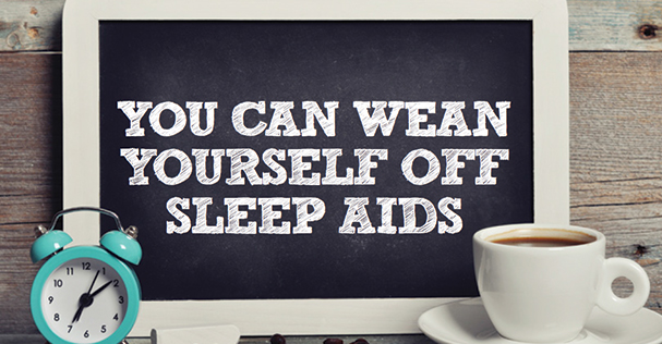 You Can Wean Yourself Off Sleep Aids