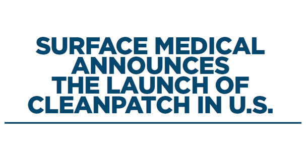 Surface Medical Announces the Launch of Cleanpatch in U.S.
