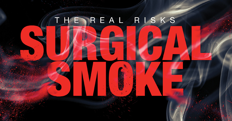 The Real Risks: Surgical Smoke