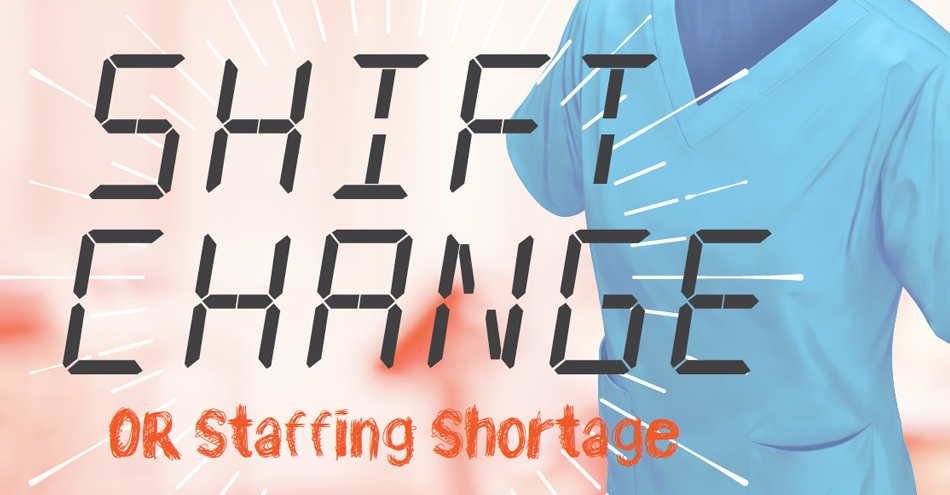 Shift Change: OR Staffing Shortage