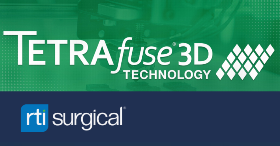RTI Surgical Introduces TETRAfuse 3D Technology