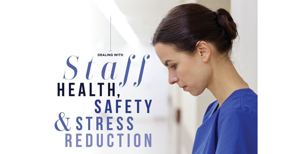 Dealing with Staff Health, Safety and Stress Reduction