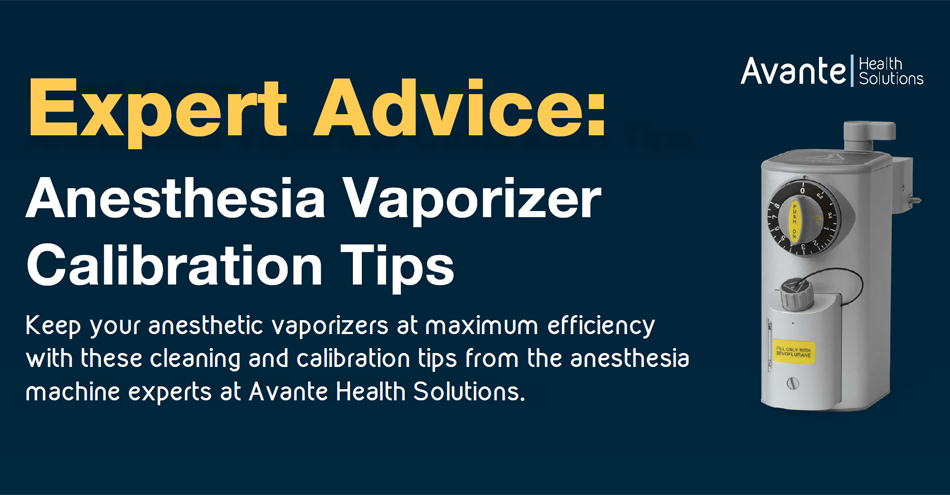 [Sponsored] Expert Advice: Anesthesia Vaporizer Calibration Tips from Avante Health Solutions