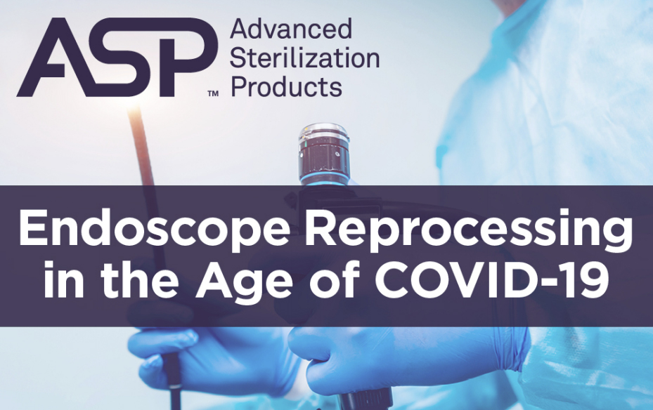 Endoscope Reprocessing in the Age of COVID-19