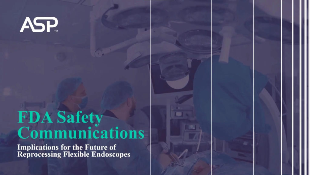 FDA Safety Communications: Implications for the Future of Reprocessing Flexible Endoscopes