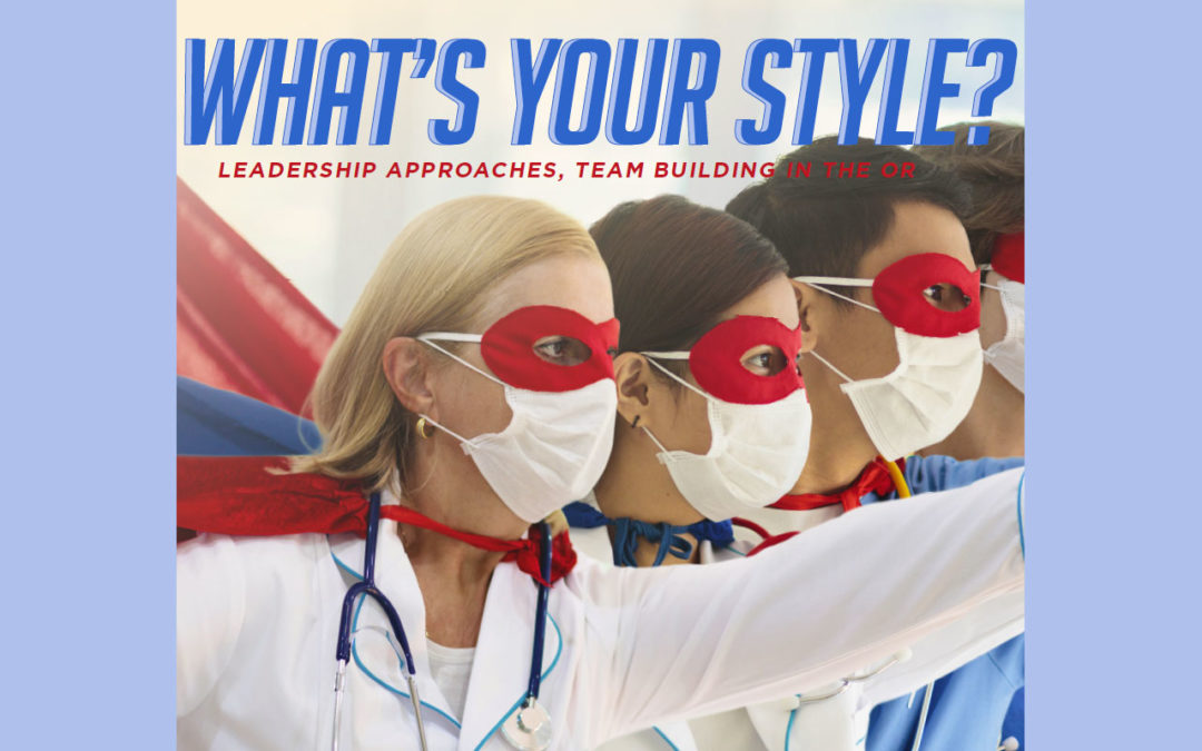 What’s Your Style? Leadership Approaches and Team Building in the OR
