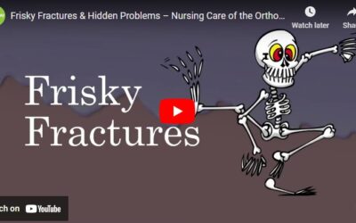 Frisky Fractures & Hidden Problems – Nursing Care of the Orthopedic Trauma Patient