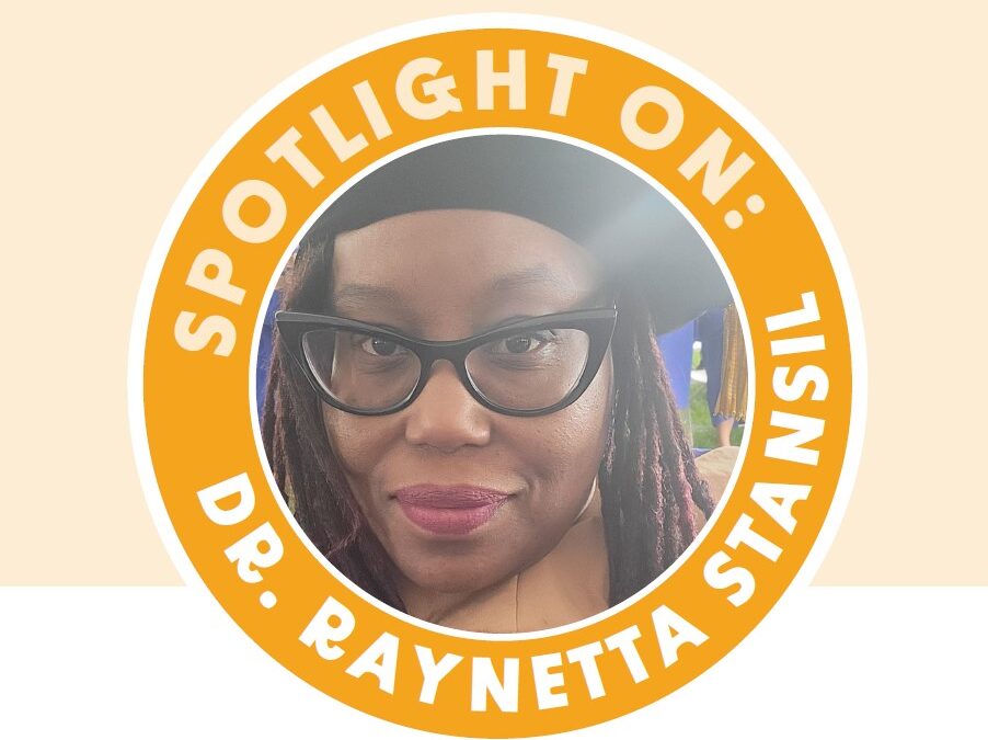 Spotlight On: Dr. Raynetta Stansil